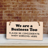 We Are A Business Too - Please Be Considerate When Working Here 5x10 Hanging Plus Wall or Door Sign | Cafe Etiquette Signage