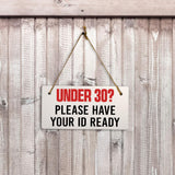 Under 30? Please Have Your ID Ready 5x10 Hanging Plus Wall or Door Sign | Public Signage