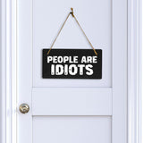 People Are Idiots 5x10 Hanging Plus Wall or Door Sign | Home & Office Decor