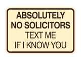 Signs ByLITA Classic Framed Absolutely No Solicitors Text Me if I know You Entrance Wall or Door Sign