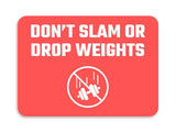 Classic Framed Plus Don't Slam Or Drop Weights Door or Wall Sign | Gym Etiquette