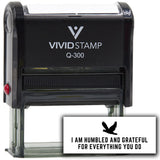 Vivid Stamp I am humbled and grateful for everything you do Self-Inking Rubber Stamps