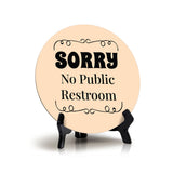 SORRY No Public Restroom Circle Table Sign with Acrylic Stand (5x5
