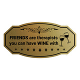 Signs ByLITA Victorian FRIENDS are therapists you can have WINE with Wall or Door Sign