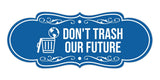 Signs ByLITA Designer Don't Trash Our Future Wall or Door Sign