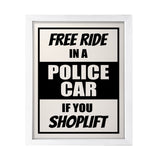 Designs ByLITA Free Ride In A Police Car If You Shoplift, Wall Print Art | Retail Store Decoration (Unframed or Framed)