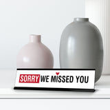 Sorry We Missed You, Heart Black Frame, Desk Sign (2x8")