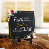 Faith Is Not Hoping God Can It's Knowing He Will 5"x 5" Square Table Sign With Acrylic Easel | Religious Home Decor