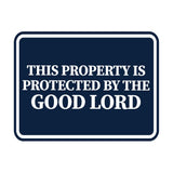 Classic Framed This Property Is Protected By The Good Lord Wall or Door Sign