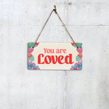 You Are Loved 5" x 10" Hanging Wall or Door Sign | Positive Home Décor