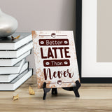 Better Latte Than Never Table Sign with Acrylic Stand (6x8“) | Coffee Lovers | Office & Home Table Signs