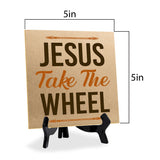 Jesus Take The Wheel 5"x 5" Square Table Sign With Acrylic Easel | Religious Home & Office Decor