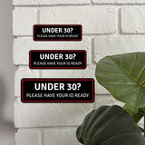 Standard Plus Under 30? Please Have Your ID Ready Wall or Door Sign | Public Spaces Signage