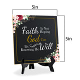 Faith Is Not Hoping God Can It's Knowing He Will 5"x 5" Square Table Sign With Acrylic Easel | Religious Home Decor
