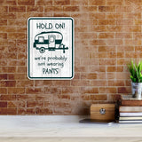 Portrait Round Plus Hold On We're Probably Not Wearing Pants Door or Wall Sign | Camping RV Decoration