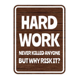 Portrait Round Plus Hard Work Never Killed Anyone, But Why Risk it? Wall or Door Sign