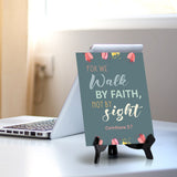 For we walk by faith, not by sight Corinthians 5:7 6 x 8" Table Sign With Acrylic Easel | Religious Bible Quotes Decor