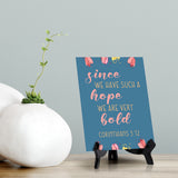 Since we have such a hope we are very bold Corinthians 3:12 6 x 8" Table Sign With Acrylic Easel | Religious Bible Quotes Decor