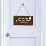 You Never Know What You Have Until It's Gone 5x10 Hanging Plus Wall or Door Sign | Funny Home Decor
