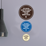 Circle To Have And To Hold And Keep Your Beer Cold Wall or Door Sign
