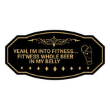 Signs ByLITA Victorian YEAH, I'M INTO FITNESS... FIT'NESS WHOLE BEER IN MY BELLY Wall or Door Sign
