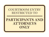 Signs ByLITA Classic Framed Courtroom Entry Restricted to Participants and Attorneys Only Door or Wall Sign Durable ABS Plastic | Laser Engraved | Easy Installation | Courtroom