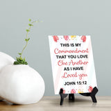 This is my commandment that you love one another as I have loved you John 15:12 6 x 8" Table Sign With Acrylic Easel | Religious Bible Quotes Decor