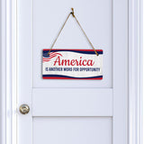 America is Another Word For Opportunity 5x10 Hanging Plus Wall or Door Sign | Patriotic Home & Office Decor