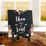 Then Sings My Soul Psalm 84:2 5"x 5" Square Table Sign With Acrylic Easel | Religious Home Decor