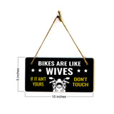 Bikes Are Like Wives If It Ain't Yours Don't Touch 5" x 10" Hanging Wall or Door Sign | Home Decor