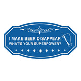 Signs ByLITA Victorian I make beer disappear, what's your superpower? Wall or Door Sign