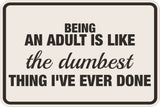 Classic Framed Plus Being An Adult Is Like The Dumbest Thing I've Ever Done Wall or Door Sign | Funny Man Cave Décor