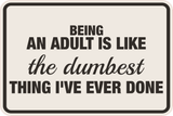 Classic Framed Plus Being An Adult Is Like The Dumbest Thing I've Ever Done Wall or Door Sign | Funny Man Cave Décor