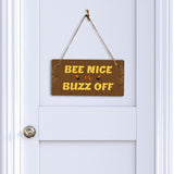 Bee Nice Or Buzz Off 5x10 Hanging Plus Wall or Door Sign