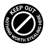 Signs ByLITA Circle Keep Out Nothing Worth Stealing Here Wall or Door Sign