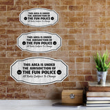 Victorian Plus This Area Is Under The Jurisdiction Of The Fun Police All Rules Subject To Change Wall or Door Sign | Neutral