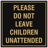 Signs ByLITA Square Please Do Not Leave Children Unattended Sign - Easy Installation | Durable Material