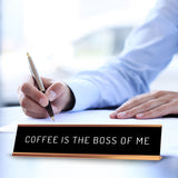 Coffee Is The Boss Of Me 2 x 10" Desk Sign | Funny Home & Office Decor