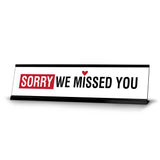Sorry We Missed You, Heart Black Frame, Desk Sign (2x8")