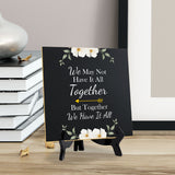 We May Not Have It All Together But Together We Have It Al 5"x 5" Square Table Sign With Acrylic Easel | Religious Home Decor