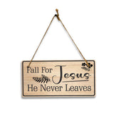 Fall For Jesus He Never Leaves 5x10 Hanging Plus Wall or Door Sign | Religious Home Decor