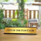 CEO Of The Fun Club 2 x 10" Desk Sign | Funny Home & Office Decor