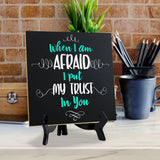 When I Am Afraid I Put My Trust In You 5"x 5" Square Table Sign With Acrylic Easel | Religious Home Decor