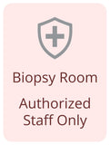 Portrait Round Plus Biopsy Room – Authorized Staff Only Wall or Door Sign | Medical Procedure