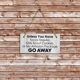 Unless You Have Tacos Tequila, Girl Scout Cookies, Or My Amazon Package Go Away 5x10 Hanging Plus Wall or Door Sign | Funny Home Decor