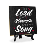 The Lord Is My Strength And My Song Exodus 15:2 5"x 5" Square Table Sign With Acrylic Easel | Religious Home & Office Decor