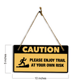 Caution: Please Enjoy Trail At Your Own Risk 5" x 10" Hanging Wall or Door Sign | Safety Signs