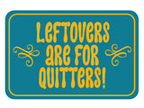 Classic Framed Plus Leftovers Are For Quitters! Wall or Door Sign | Funny Home Decor
