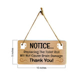 Notice... Replacing The Toilet Roll Will Not Cause Brain Damage Thank You! 5x10 Hanging Plus Wall or Door Sign | Funny Home Decor