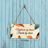 Neighbours By Chance Friends By Choice 5x10 Hanging Plus Wall or Door Sign | Family and Friends Boho Chic Home Decor